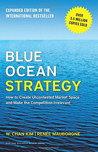Blue Ocean Strategy: How to Create Uncontested Market Space and Make the Competition Irrelevant  138